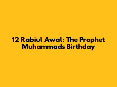 12 Rabiul Awal: The Prophet Muhammad's Birthday