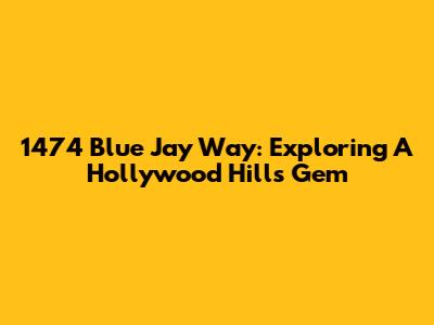 1474 Blue Jay Way: Exploring A Hollywood Hills Gem