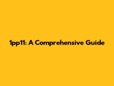 1pp11: A Comprehensive Guide