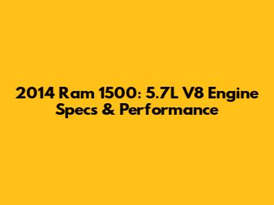 2014 Ram 1500: 5.7L V8 Engine Specs & Performance