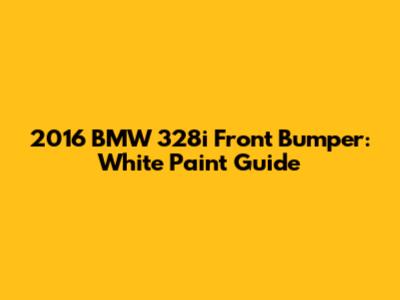 2016 BMW 328i Front Bumper: White Paint Guide