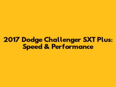 2017 Dodge Challenger SXT Plus: Speed & Performance