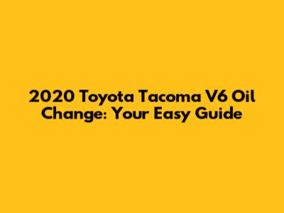 2020 Toyota Tacoma V6 Oil Change: Your Easy Guide