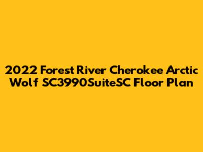 2022 Forest River Cherokee Arctic Wolf SC3990SuiteSC Floor Plan