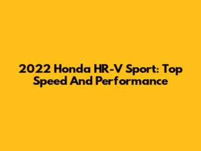 2022 Honda HR-V Sport: Top Speed And Performance