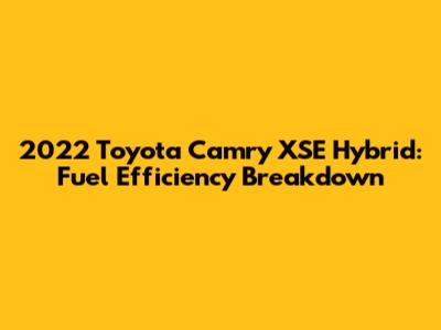 2022 Toyota Camry XSE Hybrid: Fuel Efficiency Breakdown