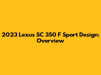 2023 Lexus SC 350 F Sport Design: Overview