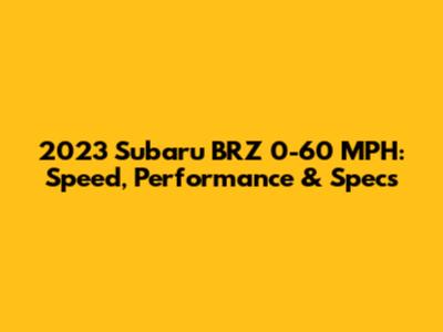 2023 Subaru BRZ 0-60 MPH: Speed, Performance & Specs