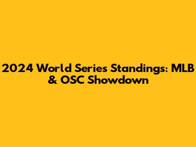 2024 World Series Standings: MLB & OSC Showdown