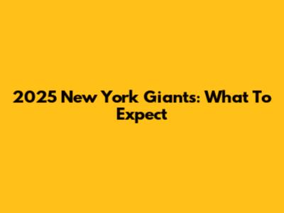 2025 New York Giants: What To Expect