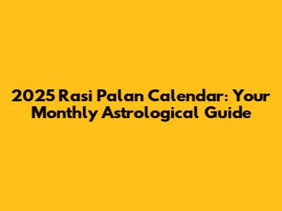 2025 Rasi Palan Calendar: Your Monthly Astrological Guide