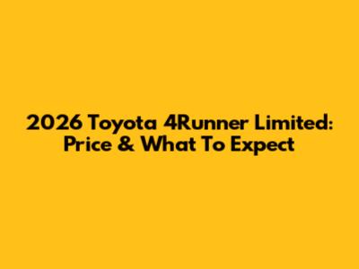 2026 Toyota 4Runner Limited: Price & What To Expect