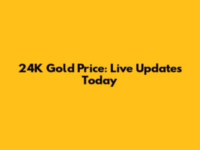 24K Gold Price: Live Updates Today