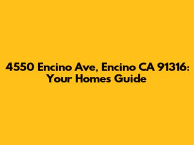 4550 Encino Ave, Encino CA 91316: Your Home's Guide