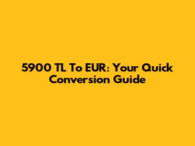 5900 TL To EUR: Your Quick Conversion Guide