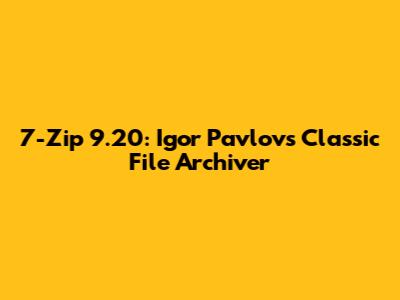 7-Zip 9.20: Igor Pavlov's Classic File Archiver