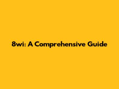 8wi: A Comprehensive Guide