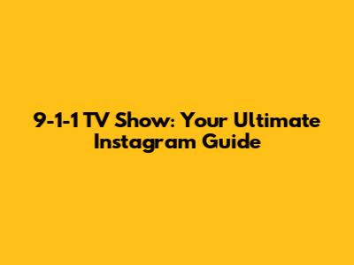 9-1-1 TV Show: Your Ultimate Instagram Guide