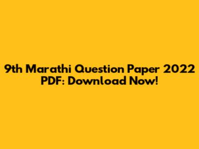 9th Marathi Question Paper 2022 PDF: Download Now!