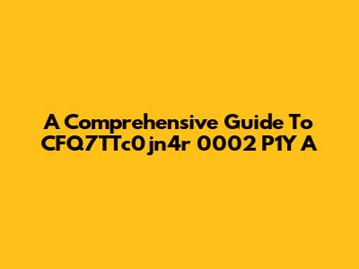 A Comprehensive Guide To CFQ7TTc0jn4r 0002 P1Y A