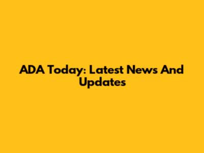 ADA Today: Latest News And Updates