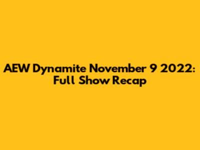 AEW Dynamite November 9 2022: Full Show Recap