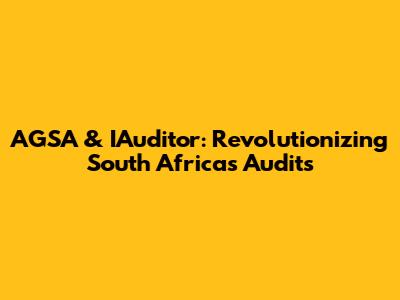 AGSA & IAuditor: Revolutionizing South Africa's Audits