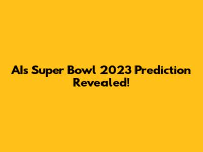 AI's Super Bowl 2023 Prediction Revealed!