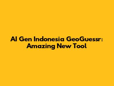 AI Gen Indonesia GeoGuessr: Amazing New Tool