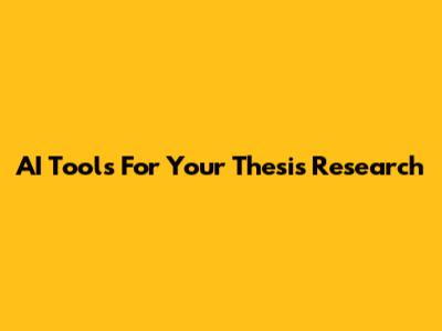 AI Tools For Your Thesis Research