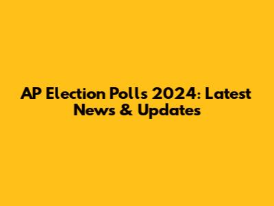 AP Election Polls 2024: Latest News & Updates