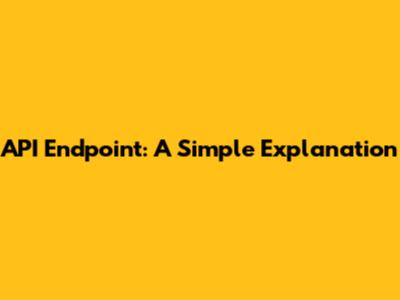 API Endpoint: A Simple Explanation
