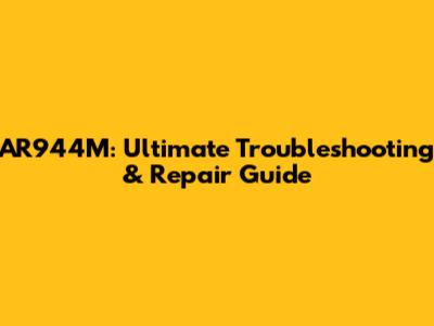AR944M: Ultimate Troubleshooting & Repair Guide