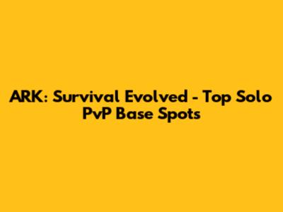 ARK: Survival Evolved - Top Solo PvP Base Spots