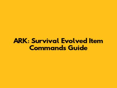 ARK: Survival Evolved Item Commands Guide