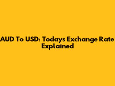 AUD To USD: Today's Exchange Rate Explained