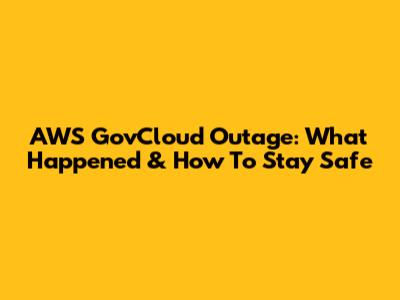 AWS GovCloud Outage: What Happened & How To Stay Safe