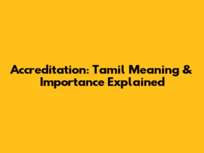 Accreditation: Tamil Meaning & Importance Explained