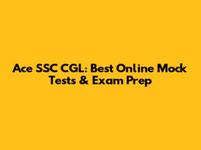 Ace SSC CGL: Best Online Mock Tests & Exam Prep