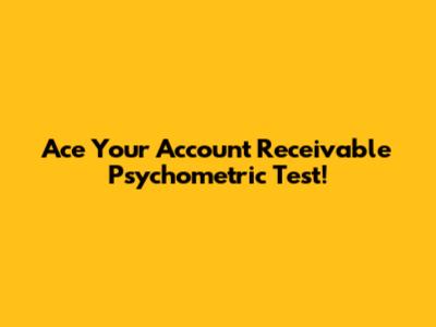 Ace Your Account Receivable Psychometric Test!