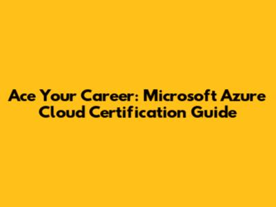 Ace Your Career: Microsoft Azure Cloud Certification Guide