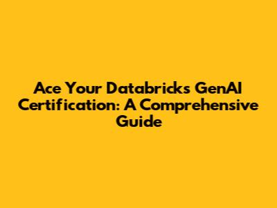 Ace Your Databricks GenAI Certification: A Comprehensive Guide