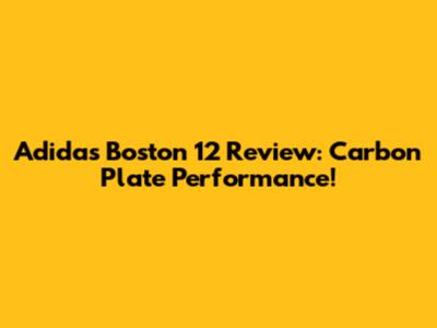 Adidas Boston 12 Review: Carbon Plate Performance!