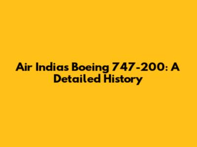 Air India's Boeing 747-200: A Detailed History