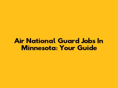 Air National Guard Jobs In Minnesota: Your Guide