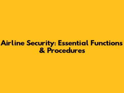 Airline Security: Essential Functions & Procedures
