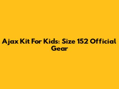 Ajax Kit For Kids: Size 152 Official Gear