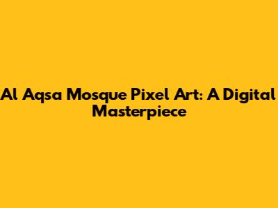 Al Aqsa Mosque Pixel Art: A Digital Masterpiece