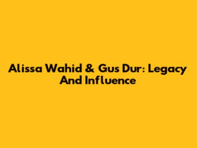 Alissa Wahid & Gus Dur: Legacy And Influence