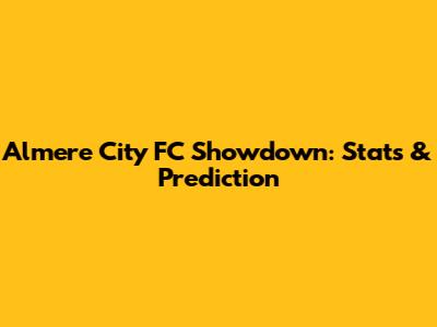 Almere City FC Showdown: Stats & Prediction